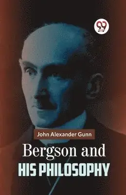 Bergson and His Philosophy - Toppkvalitet