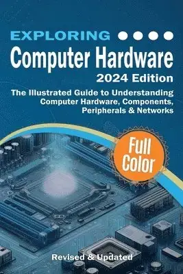 Exploring Computer Hardware - 2024 Edition - Rabatt