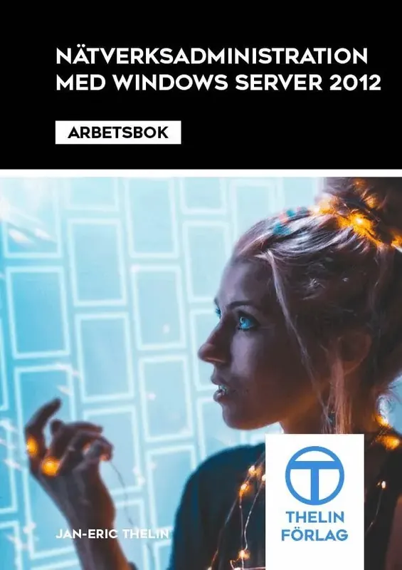 Nätverksadministration med Windows Server 2012 - Arbetsbok - Premium
